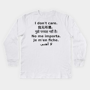 "I Don't Care" In 6 Languages (English, Chinese, Hindi, Spanish, French, Arabic) Kids Long Sleeve T-Shirt